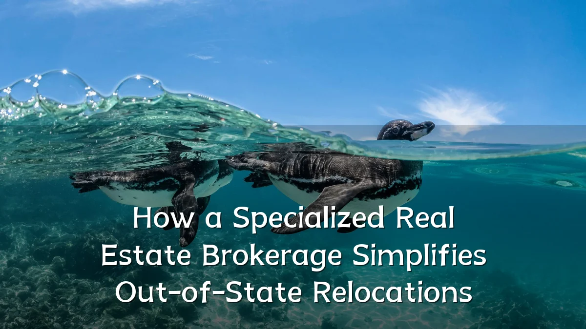 How a Specialized Real Estate Brokerage Simplifies Out-of-State Relocations