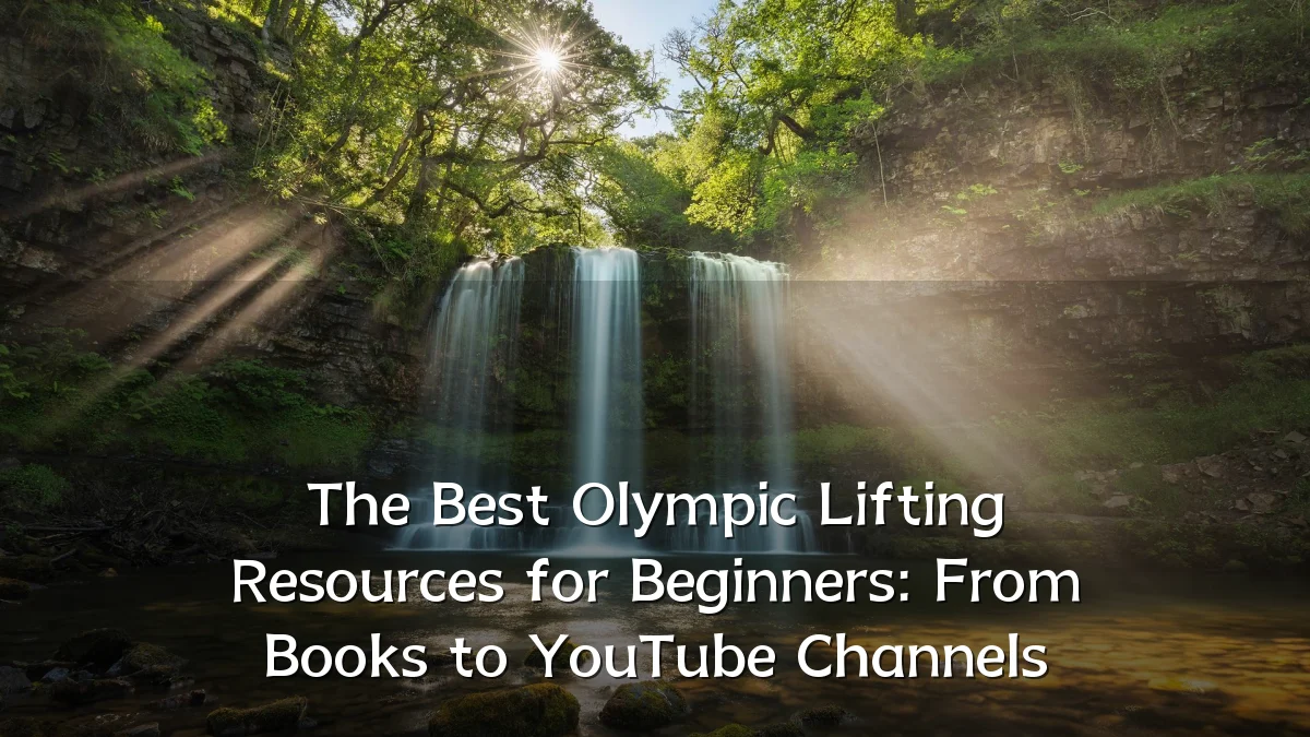 The Best Olympic Lifting Resources for Beginners: From Books to YouTube Channels