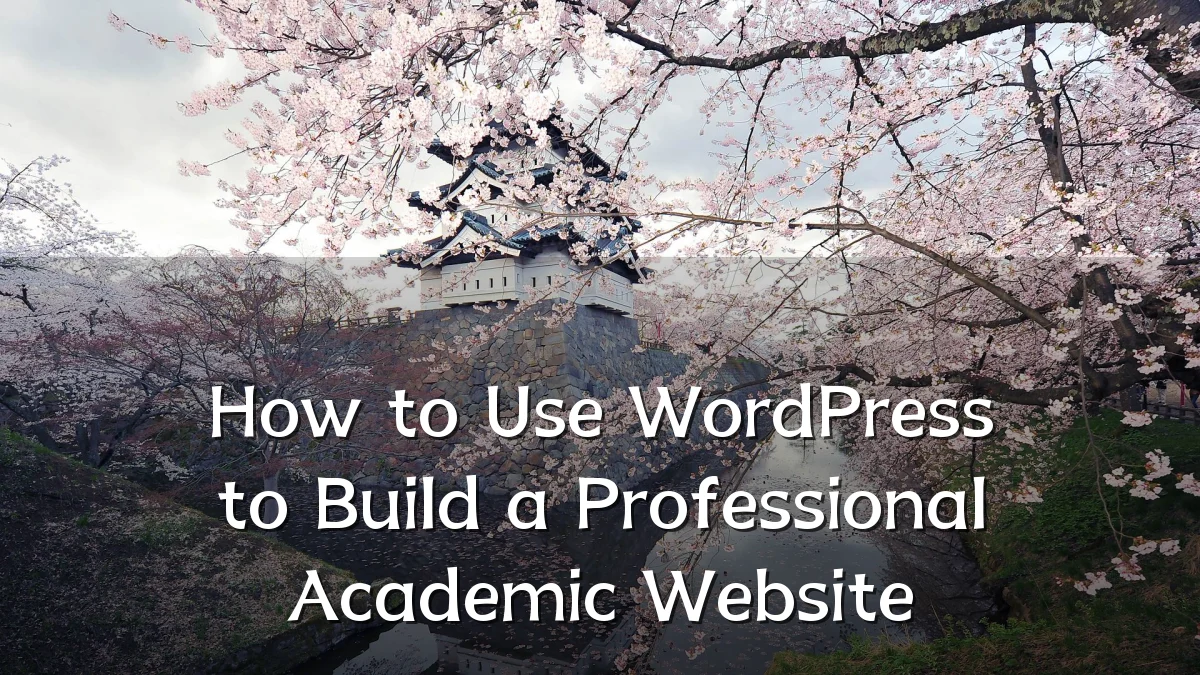 How to Use WordPress to Build a Professional Academic Website