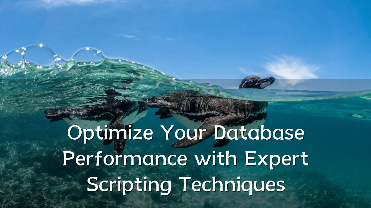 Optimize Your Database Performance with Expert Scripting Techniques
